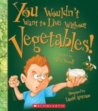 Cover image of You wouldn't want to live without vegetables
