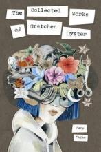 Cover image of The collected works of Gretchen Oyster