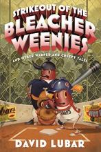 Cover image of Strikeout of the bleacher weenies and other warped and creepy tales