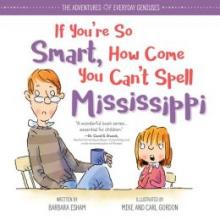 Cover image of If you're so smart, how come you can't spell Mississippi?