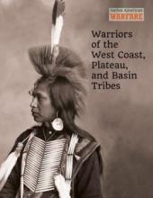 Cover image of Warriors of the west coast, plateau and basin tribes