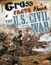 Cover image of Gross facts about the U.S. Civil War