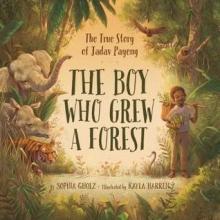 Cover image of The boy who grew a forest