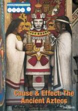 Cover image of Cause & effect: the ancient Aztecs