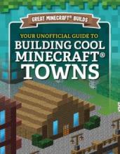 Cover image of Your unofficial guide to building cool Minecraft towns Your unofficial guide to building cool minecraft towns