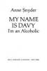 Cover image of My name is Davy--I'm an alcoholic