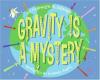 Cover image of Gravity is a mystery