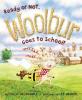 Cover image of Ready or not, Woolbur goes to school!
