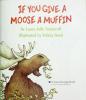 Cover image of If you give a moose a muffin