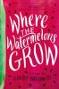 Cover image of Where the watermelons grow