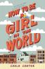 Cover image of How to be a girl in the world