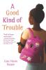 Cover image of A good kind of trouble