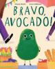 Cover image of Bravo, Avocado!