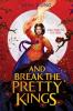 Cover image of And break the pretty kings