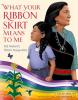 Cover image of What your ribbon skirt means to me