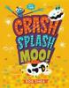 Cover image of Crash, splash, or moo!