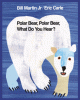 Cover image of Polar bear, polar bear, what do you hear?