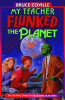 Cover image of My teacher flunked the planet