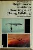 Cover image of The complete beginner's guide to soaring and hang gliding