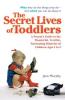 Cover image of The secret lives of toddlers