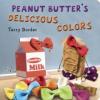 Cover image of Peanut Butter's delicious colors BB