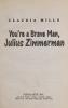 Cover image of You're A Brave Man, Julius Zimmerman