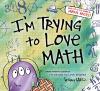 Cover image of I'm trying to love math