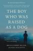 Cover image of The boy who was raised as a dog