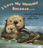 Cover image of I love my mommy because--