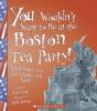Cover image of You wouldn't want to be at the Boston Tea Party!