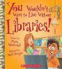 Cover image of You wouldn't want to live without libraries!