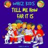 Cover image of Whiz Kids: Tell Me HOw Far It Is