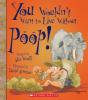 Cover image of You wouldn't want to live without poop!