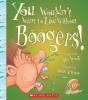 Cover image of You wouldn't want to live without boogers!