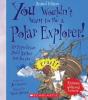 Cover image of You wouldn't want to be a polar explorer!
