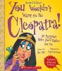 Cover image of You wouldn't want to be Cleopatra!