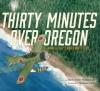 Cover image of Thirty minutes over Oregon