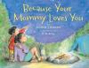 Cover image of Because your mommy loves you
