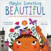 Cover image of Maybe something beautiful