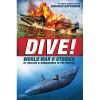 Cover image of Dive! : World War II stories of sailors & submarines in the Pacific