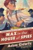 Cover image of Max in the house of spies