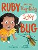 Cover image of Ruby and the Itsy-Bitsy Icky Bug