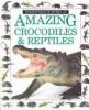 Cover image of Amazing crocodiles & reptiles