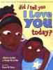 Cover image of Did I tell you I love you today?