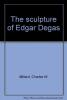 Cover image of The sculpture of Edgar Degas