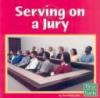 Cover image of Serving on a Jury (Our Government)