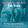 Cover image of Friends to the end for kids