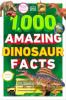 Cover image of 1,000 amazing dinosaur facts