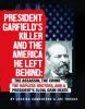 Cover image of President Garfield's killer and the America he left behind
