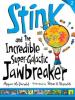 Cover image of Stink and the incredible super-galactic jawbreaker